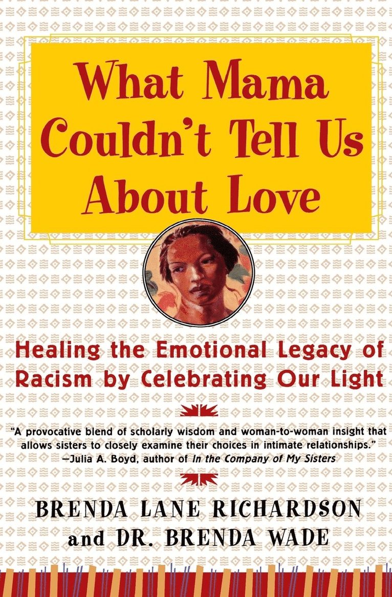 Brenda Richardson, Brenda Wade, Wade Brenda - What Mama Couldn't Tell Us about Love: Healing the Emotional Legacy of Racism by Celebrating Our Light, Häftad