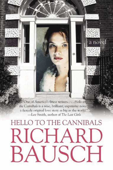 Richard Bausch - Hello to the Cannibals, Häftad