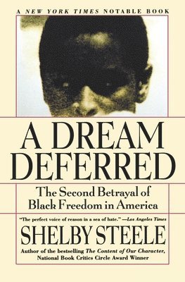 Shelby Steele - A Dream Deferred: The Second Betrayal of Black Freedom in America, Häftad