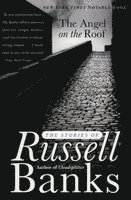 Russell Banks - The Angel on the Roof: The Stories of Russell Banks, Häftad
