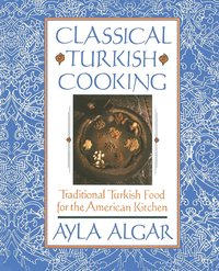 bokomslag Classical Turkish Cooking: Traditional Turkish Food for the American Kitchen