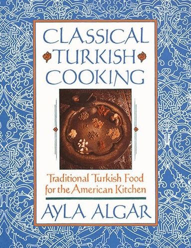 Ayla Algar - Classical Turkish Cooking, Häftad