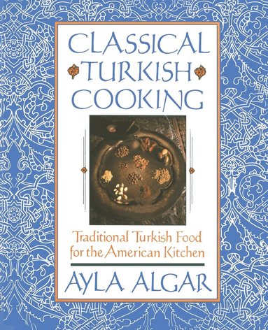 bokomslag Classical Turkish Cooking: Traditional Turkish Food for the American Kitchen