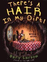 There's a Hair in My Dirt! 1