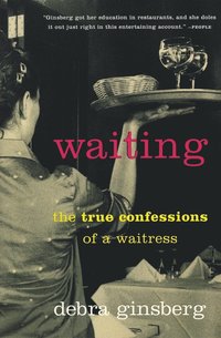 bokomslag Waiting: The True Confessions of a Waitress