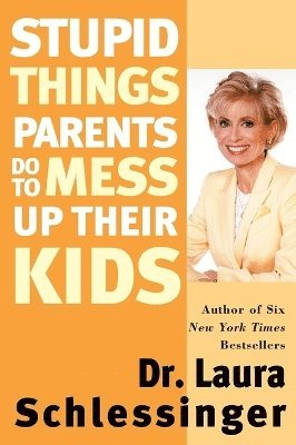 bokomslag Stupid Things Parents Do To Mess Up Their Kids