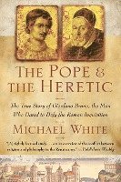 bokomslag The Pope and the Heretic: The True Story of Giordano Bruno, the Man Who Dared to Defy the Roman Inquisition