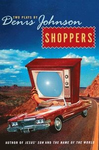 bokomslag Shoppers: Two Plays by Denis Johnson