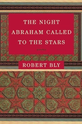 Robert Bly - Night Abraham Called to the Stars, Häftad