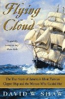 bokomslag Flying Cloud: The True Story of America's Most Famous Clipper Ship and the Woman Who Guided Her