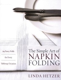 bokomslag The Simple Art of Napkin Folding