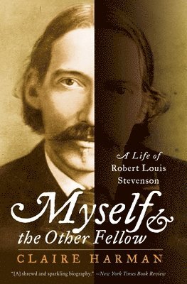 Claire Harman - Myself and the Other Fellow: A Life of Robert Lewis Stevenson, Häftad