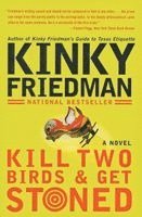 Kinky Friedman - Kill Two Birds & Get Stoned, Häftad