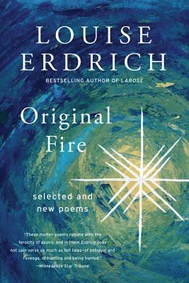 Louise Erdrich - Original Fire: Selected and New Poems, Häftad