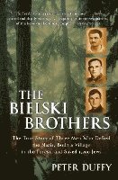 bokomslag The Bielski Brothers: The True Story of Three Men Who Defied the Nazis, Built a Village in the Forest, and Saved 1,200 Jews