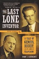 Evan I. Schwartz, Evan I Schwartz - The Last Lone Inventor: A Tale of Genius, Deceit, and the Birth of Television, Häftad