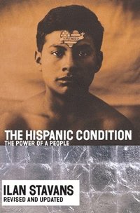 bokomslag The Hispanic Condition: The Power of a People
