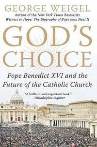 bokomslag God's Choice: Pope Benedict XVI And The Future Of The Catholic Church