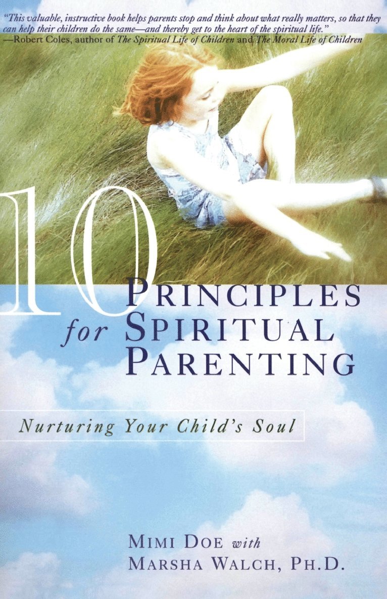 Mimi Doe, Marsha Walch - 10 Principles for Spiritual Parenting: Nurturing Your Child's Soul, Häftad