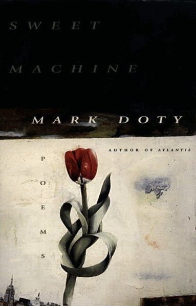 Mark Doty - Sweet Machine, Häftad