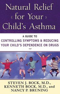 bokomslag Natural Relief for Your Child's Asthma: A Guide to Controlling Symptoms & Reducing Your Child's Dependence on Drugs
