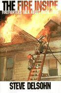 Steve Delsohn - The Fire Inside: Firefighters Talk about Their Lives, Häftad