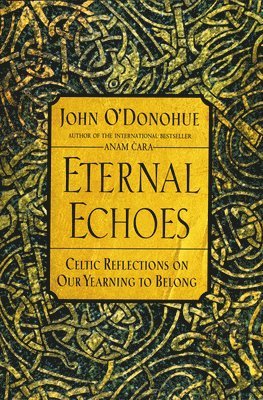 John O'Donohue - Eternal Echoes, Häftad