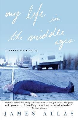 James Atlas - My Life in the Middle Ages, Häftad