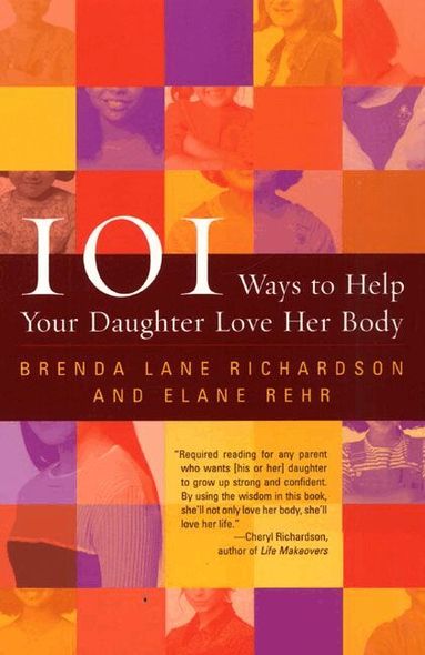 B Richardson, E Rehr - 101 Ways Help Your Daughter Love Her Body, Häftad