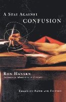 A Stay Against Confusion: Essays on Faith and Fiction 1