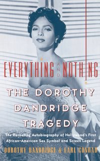 bokomslag Everything and Nothing: The Dorothy Dandridge Tragedy