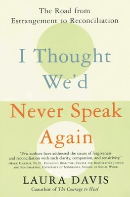 bokomslag I Thought We'd Never Speak Again: The Road from Estrangement to Reconciliation
