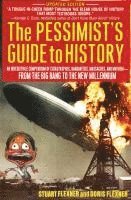 bokomslag The Pessimist's Guide to History: An Irresistible Compendium of Catastrophes, Barbarities, Massacres and Mayhem from the Big Bang to the New Millenniu