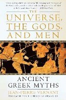 bokomslag The Universe, the Gods, and Men: Ancient Greek Myths Told by Jean-Pierre Vernant