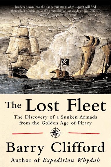 Barry Clifford - Lost Fleet The Discovery of a Sunken Armada from the Golden Age of Piracy, Häftad