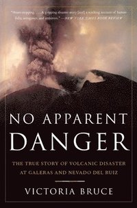 bokomslag No Apparent Danger: The True Story of Volcanic Disaster at Galeras and Nevado del Ruiz