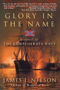 bokomslag Glory in the Name: A Novel of the Confederate Navy