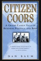 bokomslag Citizen Coors: A Grand Family Saga of Business, Politics, and Beer