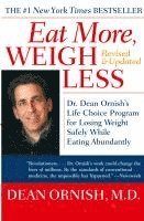 bokomslag Eat More, Weigh Less: Dr. Dean Ornish's Life Choice Program for Losing Weight Safely While Eating Abundantly