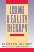 Robert E. Wubbolding - Using Reality Therapy, Häftad