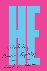 bokomslag He: Understanding Masculine Psychology
