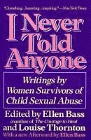 bokomslag I Never Told Anyone: Writings by Women Survivors of Child Sexual Abuse
