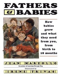 bokomslag Fathers and Babies: How Babies Grow and What They Need from You, from Birth to 18 Months