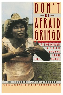 bokomslag Don't Be Afraid, Gringo: A Honduran Woman Speaks From The Heart