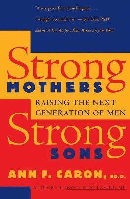 bokomslag Strong Mothers, Strong Sons: Raising the Next Generation of Men