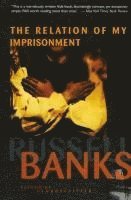 Russell Banks - Relation of My Imprisonment, Häftad