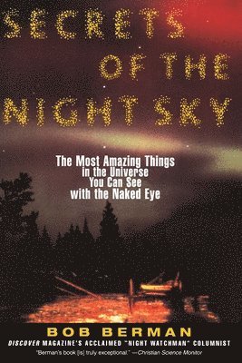 Bob Berman - Secrets of the Night Sky: Most Amazing Things in the Universe You Can See with the Naked Eye, the, Häftad