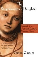 Steven Ozment - The Burgermeister's Daughter, Häftad