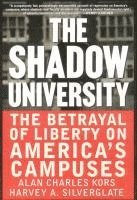 The Shadow University: The Betrayal of Liberty on America's Campuses