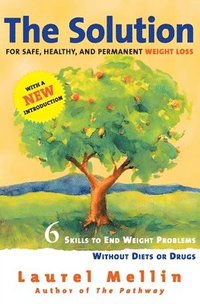 bokomslag The Solution: For Safe, Healthy, and Permanent Weight Loss